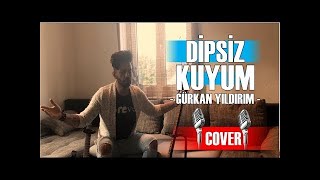 Dipsiz Kuyum ( Gürkan Yıldırım )