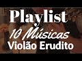 PLAYLIST  "10 Músicas pra Começar no Violão Erudito"