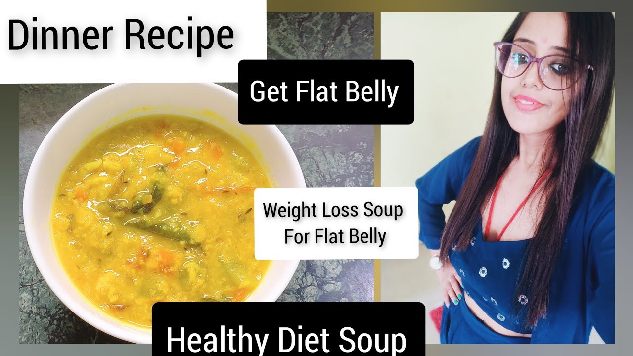 Weight Loss Dal Soup Weight Loss Soup For Flat Belly How To Lose