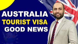 AUSTRALIA TOURIST VISA GOOD NEWS