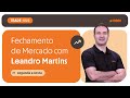 FECHAMENTO DE MERCADO AO VIVO com Leandro Martins (22/05/26)