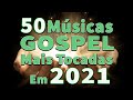 Louvores Para Fortalecer Sua Vida Em 2021 -- Músicas Gospel Mais Tocadas 2021 - Top 30