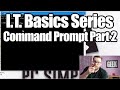 Command Prompt Basics Part 2 - I.T. Basics Series