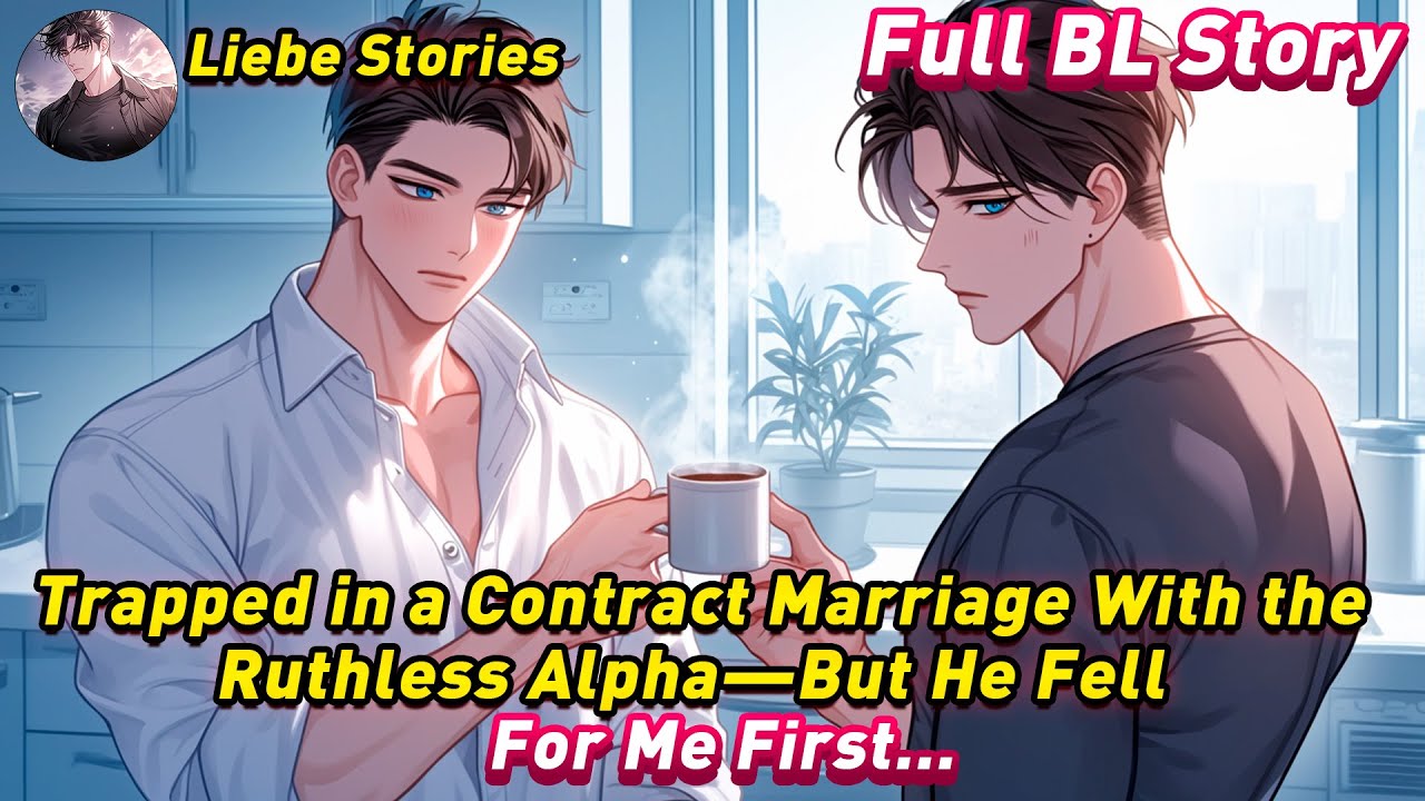 ~BL Story~ Trapped in a Contract Marriage With the Ruthless Alpha—But He Fell For Me First…