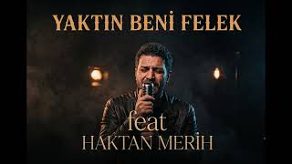 Yaktın Beni Felek (Feat. Haktan Merih) - Modern Drill Arabesk 🎻🔥