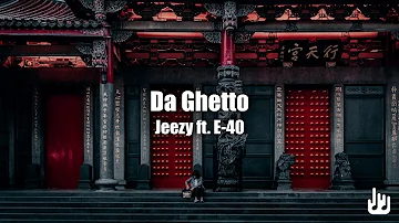 Jeezy - Da Ghetto (Audio) ft. E-40