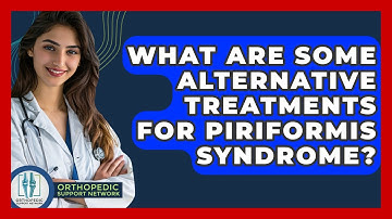 What Are Some Alternative Treatments For Piriformis Syndrome? - Orthopedic Support Network