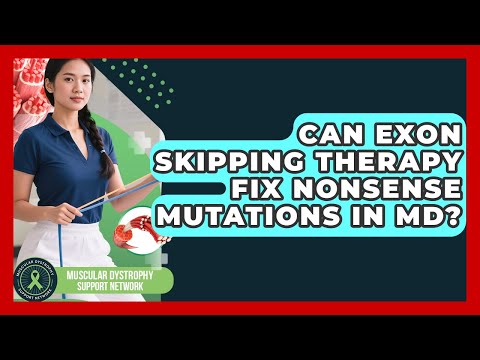Can Exon Skipping Therapy Fix Nonsense Mutations In MD? - Muscular Dystrophy Support Network