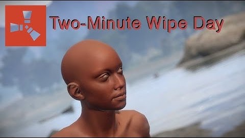 Rust - Two-Minute Wipe Day #2