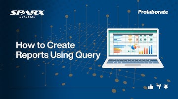Generate Custom Reports in Prolaborate Using Queries