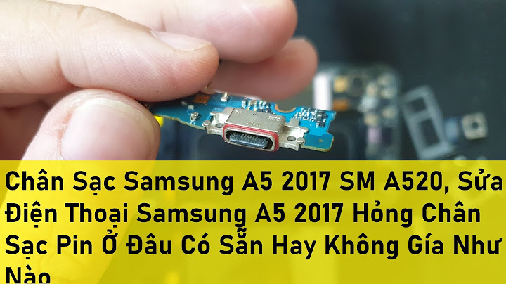 Thay chân sạc samsung a5 2023 giá bao nhiêu năm 2024