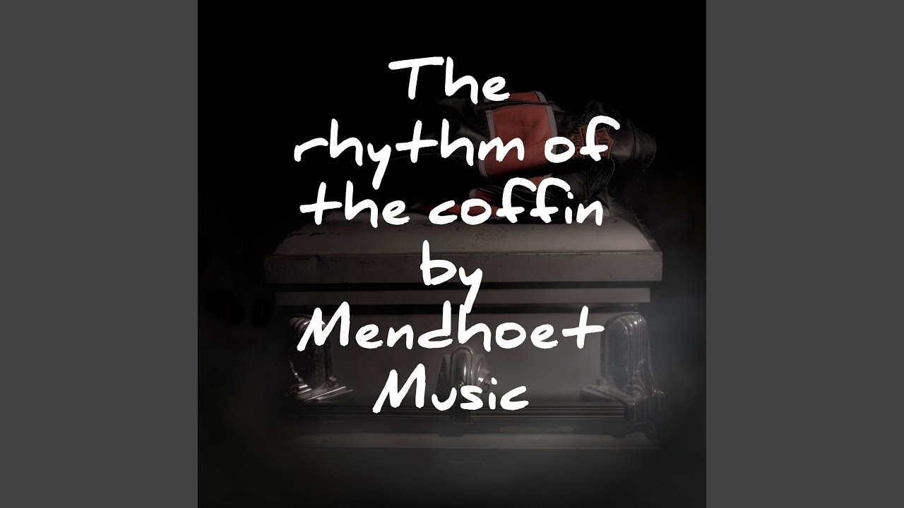 The rhythm of the coffin