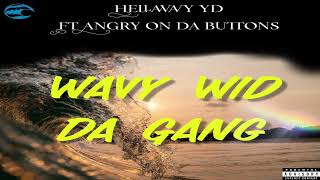 Hellawavy YD - Wavy Wid Da Gang (Official Audio) Ft Angry On Da Buttons