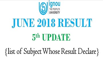 [5TH UPDATE] IGNOU JUNE 2018 TERM END EXAM RESULT 5th UPDATE RELEASED || CHECK YOUR RESULT