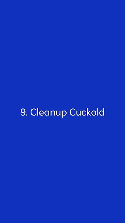 Cuckold Type 9. Cleanup Cuckold
