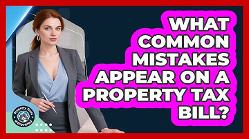 What Common Mistakes Appear on a Property Tax Bill?
