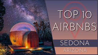 Top 10 Coolest AirBNBs in Sedona, Arizona (MUST SEE!)