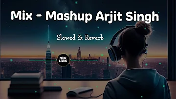 Arjit Singh New Mix - Mashup 2024 | Slowed Reverb | Bollywood Songs | Mero Studio |