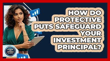 How Do Protective Puts Safeguard Your Investment Principal? - Stock and Options Playbook