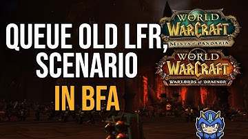 How to queue old Scenarios, LFR in BFA (World of Warcraft)