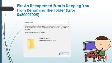 An Unexpected Error Is Keeping You From Renaming The Folder (Error 0x80007005: Access is denied)