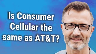 Is Consumer Cellular the same as AT&T?