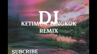 DJ KETIMUN BINGKOK REMIX