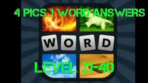 4 Pics 1 Word | Answers Level 21-40