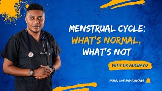 What's a Normal Menstrual Cycle? by Doctor Adebayo