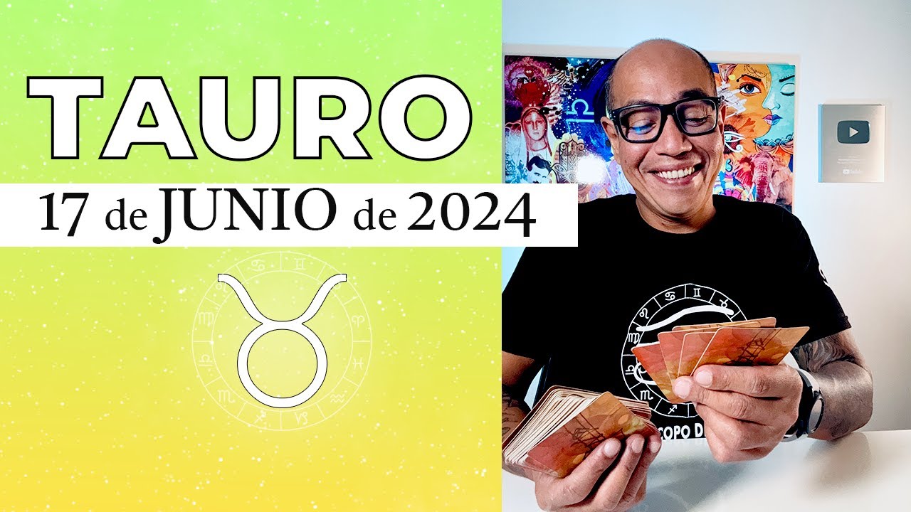 TAURO | Horóscopo de hoy 17 de Junio 2024 | Te adelantas a la luna ...