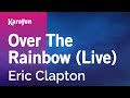 Over the Rainbow (live) - Eric Clapton | Karaoke Version | KaraFun