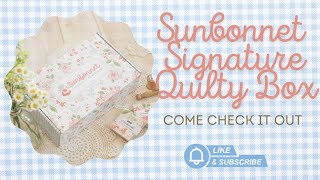 Sunbonnet Signature Quilt Box from My Sew Quilty Life Unboxing