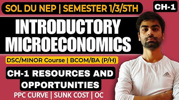 CH-1 RESOURCES AND OPPORTUNITIES|INTRODUCTORY MICROECONOMICS|PPC CURVE,Sunk cost |SOL DU SEM-1/3/5th
