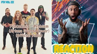 VOL III TIME PENTAHOLICS! | Pentatonix - Problem (Ariana Grande Cover) (Official Video) [REACTION]