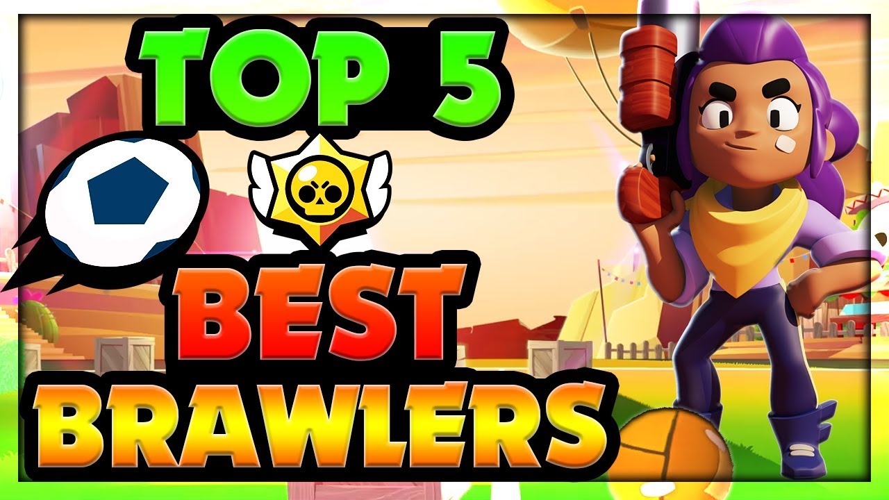 Top 5 Best Brawlers For Brawl Ball Super Stadium Best Brawler Ranking Guide To Earn Easy Trophies Youtube