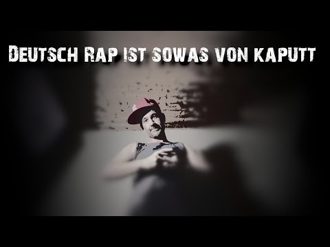 Deutsch Rap ist sowas von am Arsch !!!