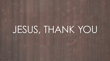 Jesus, Thank You (feat. Brook Hills Music) - Official Lyric Video