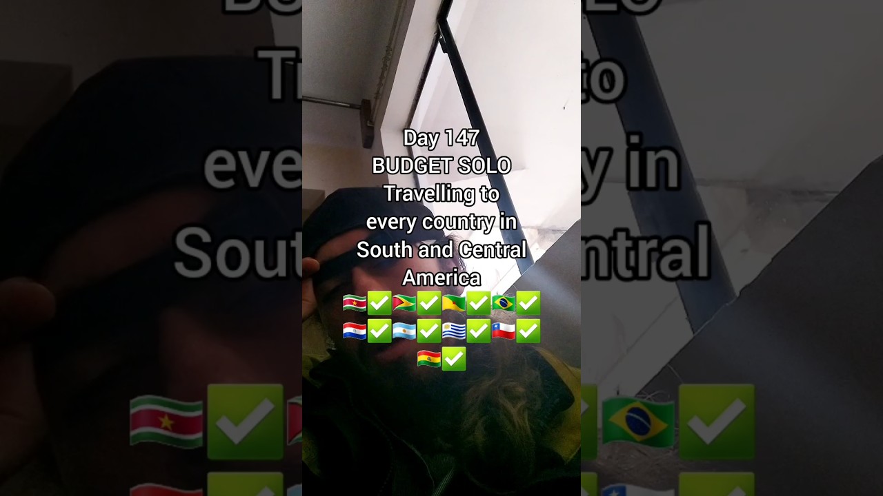 Day 147 BUDGET SOLO travelling every country Sud&CentralAmerica 🇸🇷✅️🇬🇾✅️🇬🇫✅️🇧🇷✅️🇵🇾✅️🇦🇷✅️🇺🇾✅️🇨🇱✅️🇧🇴✅️