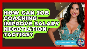 How Can Job Coaching Improve Salary Negotiation Tactics? - Accessible Learning For All