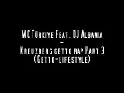 Mc Trkiye Ft. Dj Albania - Kreuzberg Getto Part 3 (Getto-Lifestyle...  2009