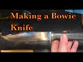 Making My First Bowie Knife