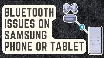 Fixing Bluetooth Issues On Samsung Phone Or Tablet