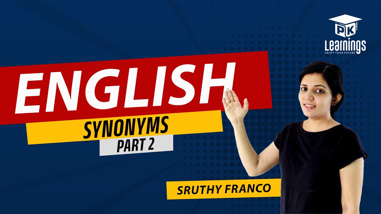 ENGLISH VOCABULARY | SYNONYMS 2 | SRUTHY FRANCO | PK LEARNINGS | KERALA PSC | SECRETARIAT ASSISTANT