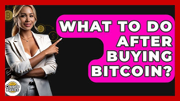 What to Do After Buying Bitcoin? - CryptoBasics360.com
