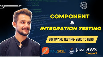 Component Testing | Module Testing | Functional Testing | Integration Testing