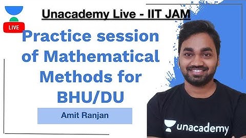 Practice session of Mathematical Methods for BHU/DU | Amit Ranjan | JAM 2021 | Unacademy Live