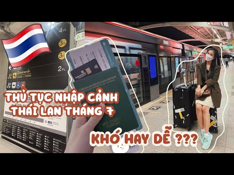 Nhập Cảnh Thái Lan Tháng 7/2022 Khó Hay Dễ ??? Hướng Dẫn Các Khu Vực Tại Sân Bay Thái | June Narak