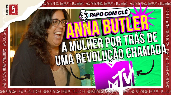 Anna Butler | A histria da MTV | Papo com Cl