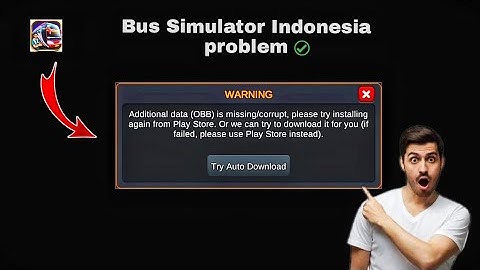 Additional data (OBB)is missing/corrupt.please try installng Bus Simulator Indonesia problem 😰