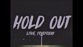 Lithe - Hold Out (feat. FRVRFRIDAY) (Lyrics)